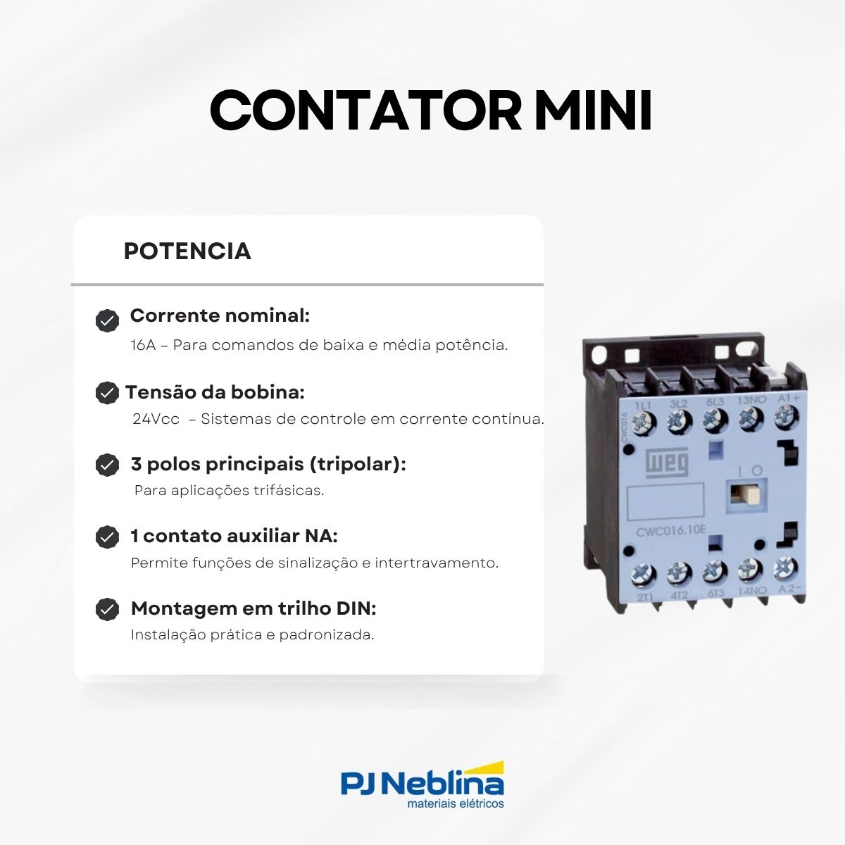 Contator Mini Potencia Tripolar 16A 24Vcc 1Na Weg