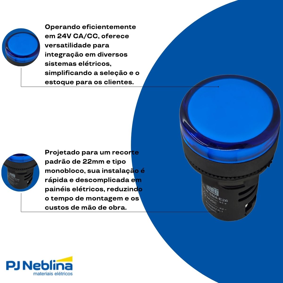 Sinaleiro Monobloco Faceado Redondo 22 mm 24Vca/Cc Plástico Led Azul Plástico Preto Ip54 - Weg