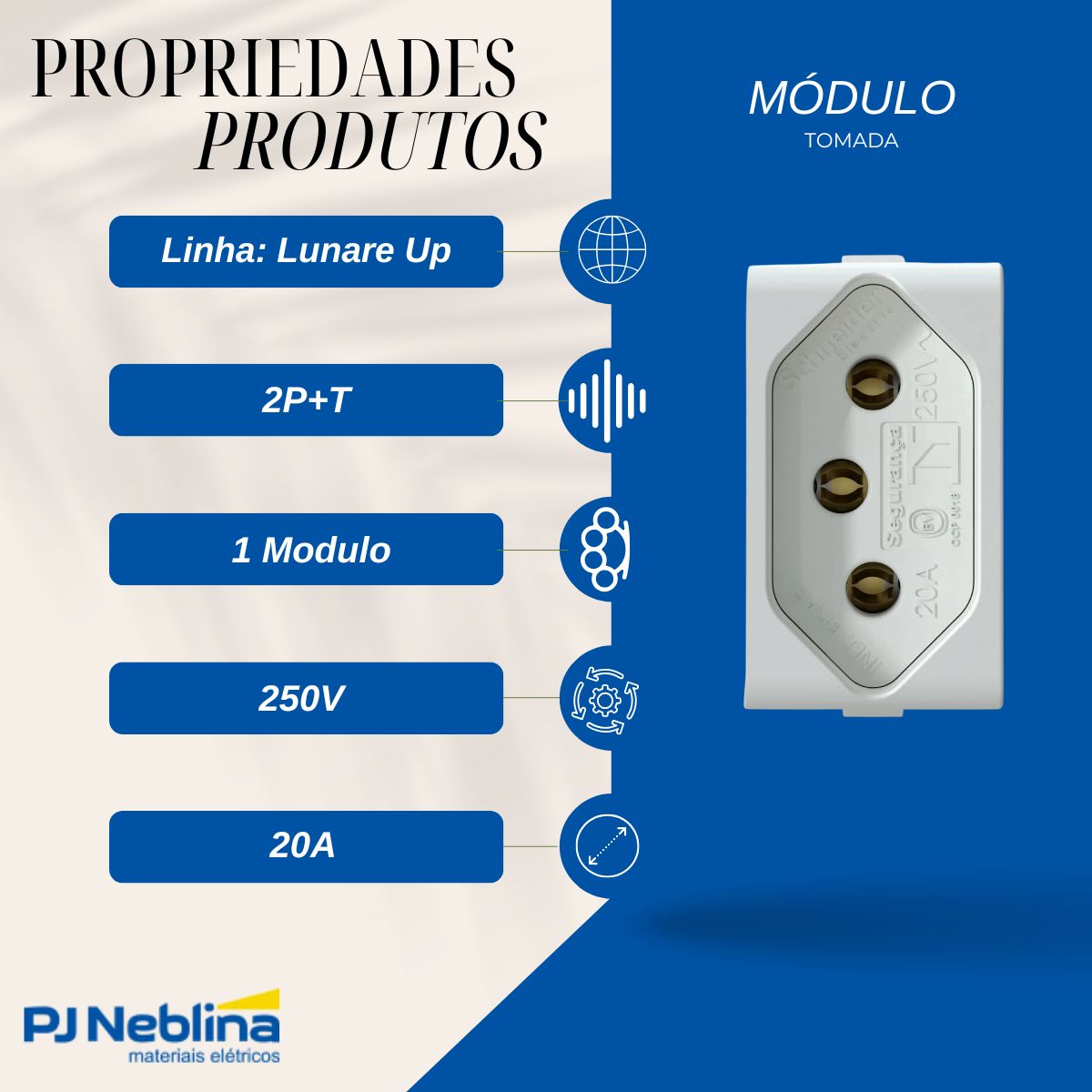 Modulo Tomada 2P+T 1 Mod 20A 250V Bc Fosco Lunare Up - Schneider